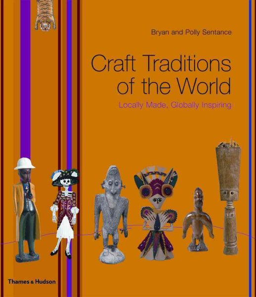 Craft Traditions of the World: Locally Made, Globally Inspiring cover