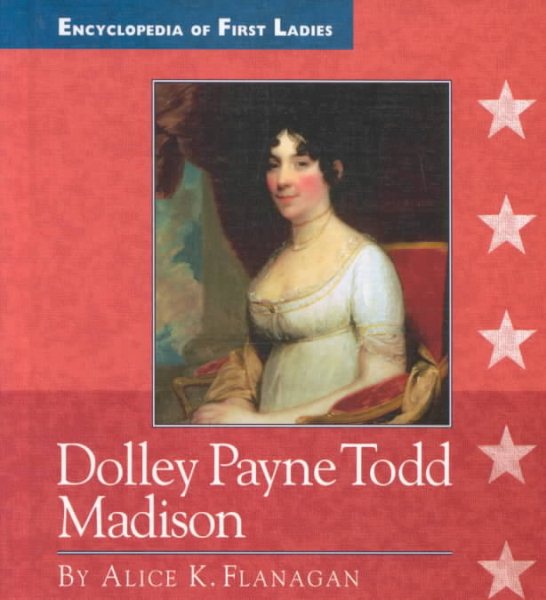 Dolley Payne Todd Madison: 1768-1849 (Encyclopedia of First Ladies) cover
