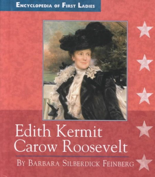 Edith Kermit Carow Roosevelt: 1861-1948 (Encyclopedia of First Ladies) cover