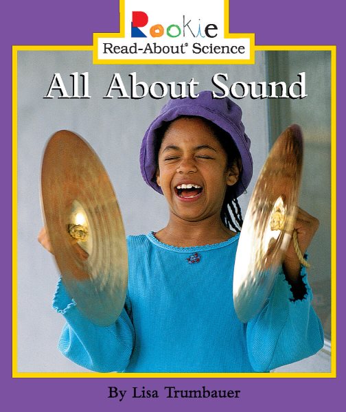 All About Sound (Rookie Read-About Science: Physical Science: Previous Editions) cover