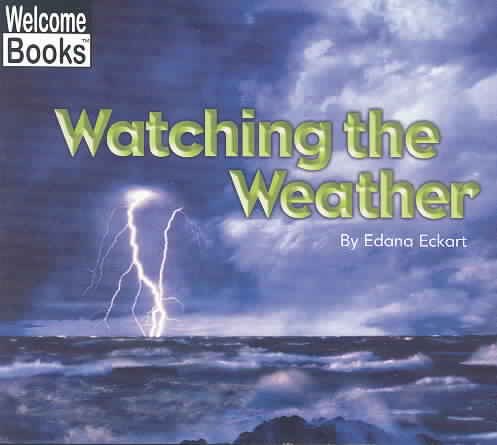 Watching the Weather (Welcome Books: Watching Nature (Paperback))