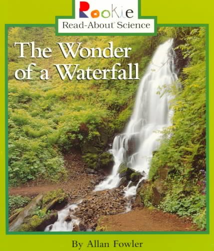 The Wonder of a Waterfall (Rookie Read-About Science) cover