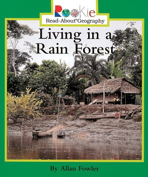 Living in a Rain Forest (Rookie Read-About Geography: Peoples and Places) (Rookie Read-About Geography (Paperback)) cover