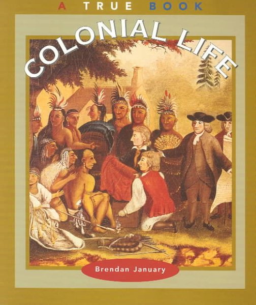 Colonial Life (True Books: American History) (A True Book: American History) cover