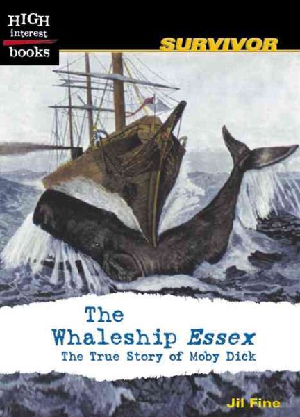 The Whaleship Essex: The True Story of Moby Dick (High Interest Books)