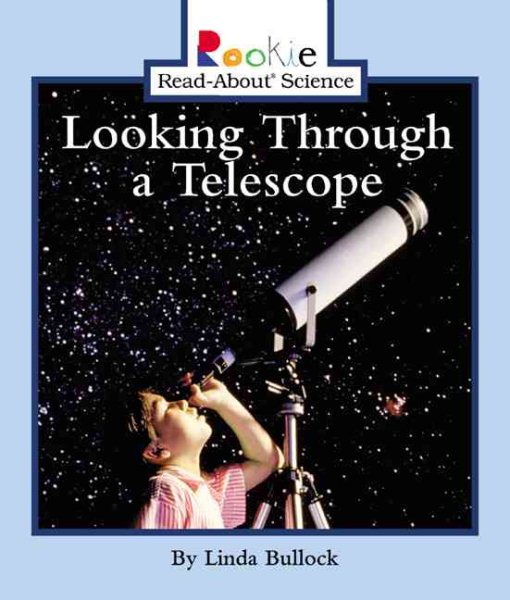Looking Through a Telescope (Rookie Read-About Science: Physical Science: Previous Editions) cover