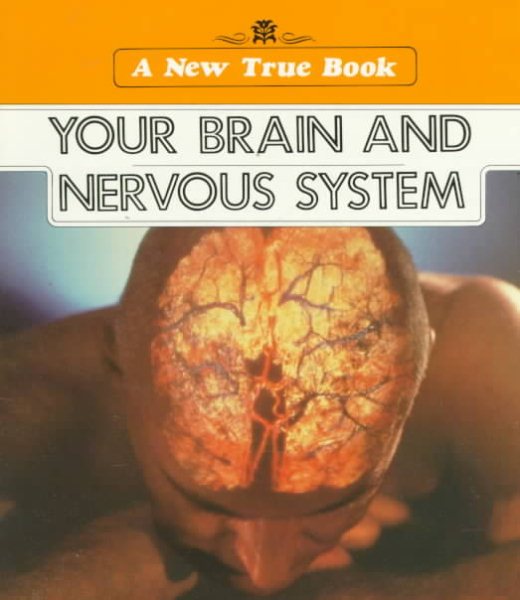 Your Brain and Nervous System (New True Book) cover