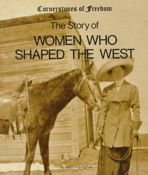 The Story of Women Who Shaped the West (Cornerstones of Freedom Series) cover