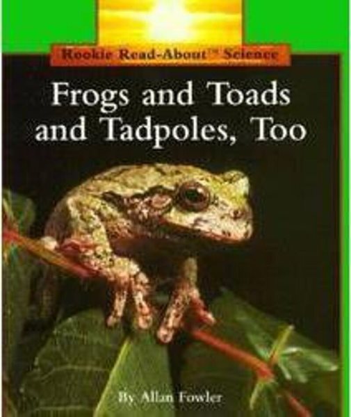 Frogs and Toads and Tadpoles, Too (Rookie Read-About Science: Animals) cover
