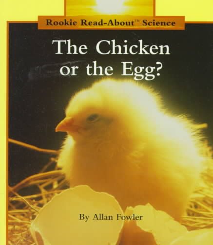The Chicken or the Egg? (Rookie Read-About Science) cover