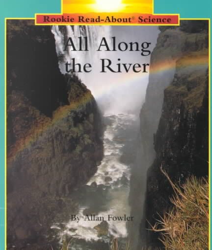 All Along the River (Rookie Read-About Science) cover