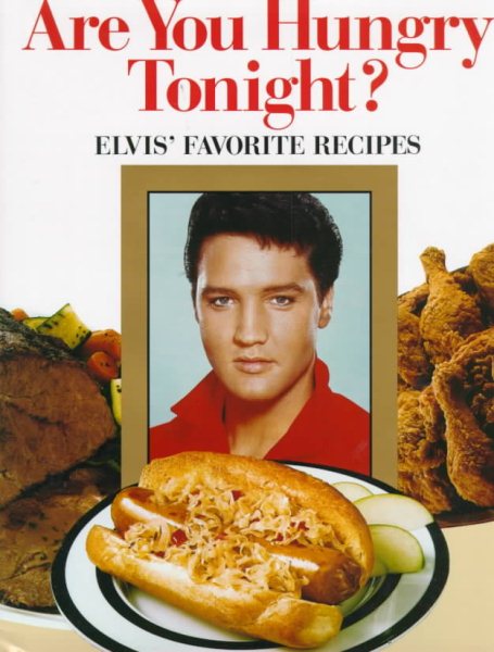 Are You Hungry Tonight?: Elvis' Favorite Recipes cover