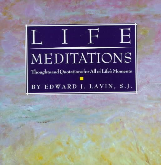LIFE MEDITATIONS: Thoughts and Quotations for All of Life's Moments cover