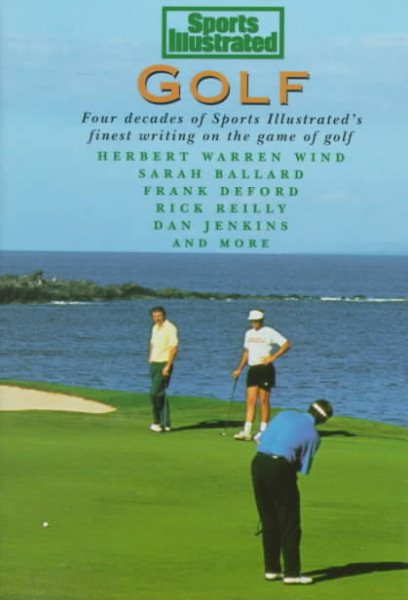 Sports Illustrated Golf (Four Decades of Sports Illustrated's Finest Writing on the Game of Golf) cover