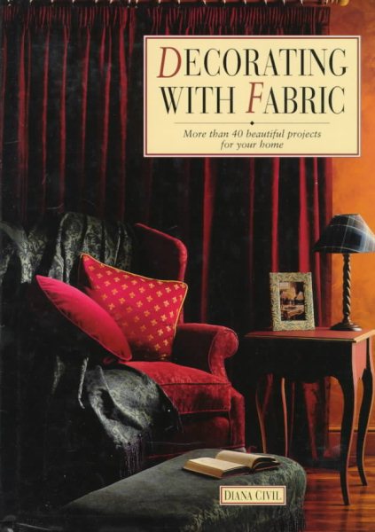 Decorating With Fabric: More Than 40 Beautiful Projects for Your Home cover