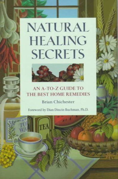 Natural Healing Secrets: An A-To-Z Guide to the Best Home Remedies cover