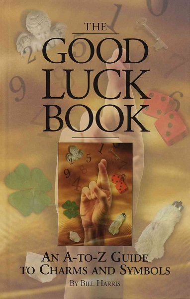 The Good Luck Book: An A-to-Z Guide to Charms and Symbols