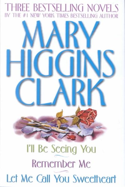 Mary Higgins Clark Omnibus: Let Me Call You Sweetheart; I'll Be Seeing You; Remember Me cover