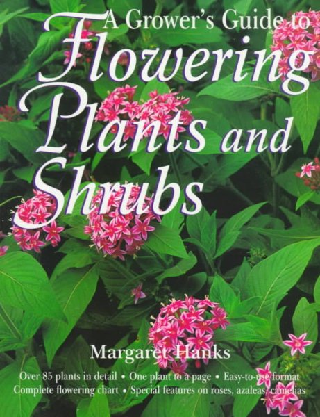 A Grower's Guide to Flowering Plants and Shrubs cover