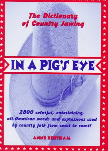 In a Pig's Eye: The Dictionary of Country Jawing cover
