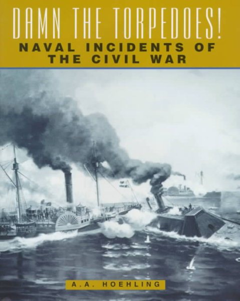 Damn the Torpedoes! Naval Incidents of the Civil War cover