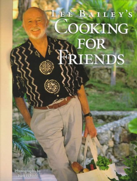 Lee Bailey's Cooking for Friends cover