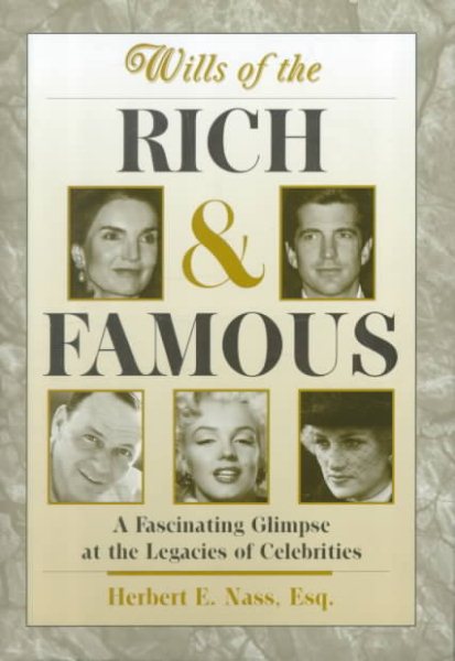 Wills of the Rich and Famous: A Fascinating Glimpse at the Legacies of Celebrities cover