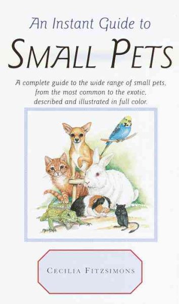 Instant Guide to Small Pets (Instant Guides) cover