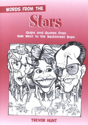Words from the Stars: Quips and Quotes from Mae West to the Backstreet Boys cover