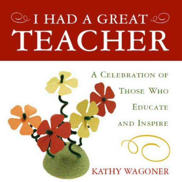I Had A Great Teacher: A Celebration of Those Who Educate and Inspire cover
