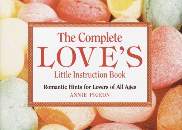 The Complete Love's Little Instruction Book: Romantic Hints for Lovers of All Ages cover