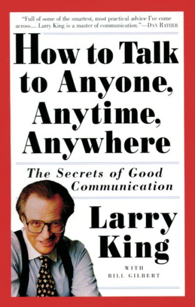 How to Talk to Anyone, Anytime, Anywhere: The Secrets of Good Communication cover