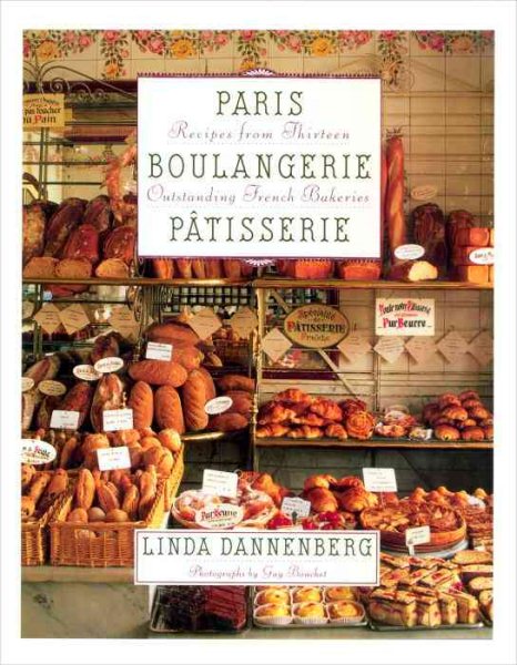 Paris Boulangerie-Patisserie: Recipes from Thirteen Outstanding French Bakeries