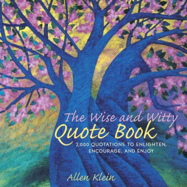 The Wise and Witty Quote Book: More than 2000 Quotes to Enlighten, Encourage, and Enjoy cover