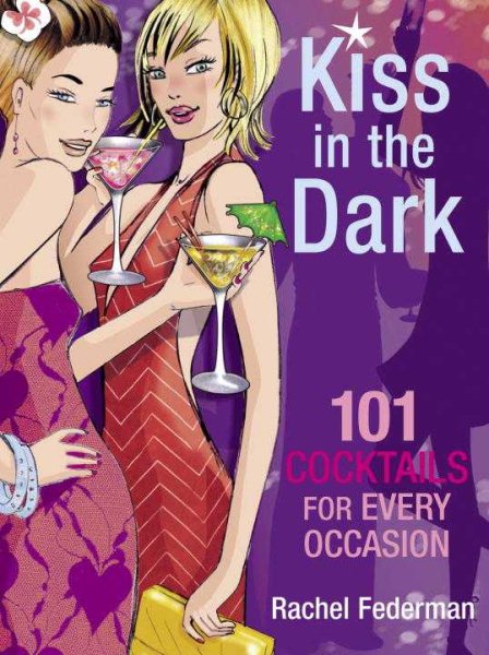 Kiss in the Dark: 101 Cocktails for Every Occasion cover