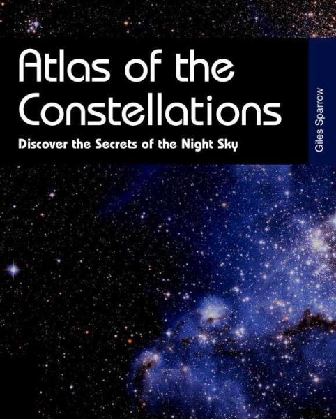 Atlas of the Constellations: Discover the Secrets of the Night Sky cover