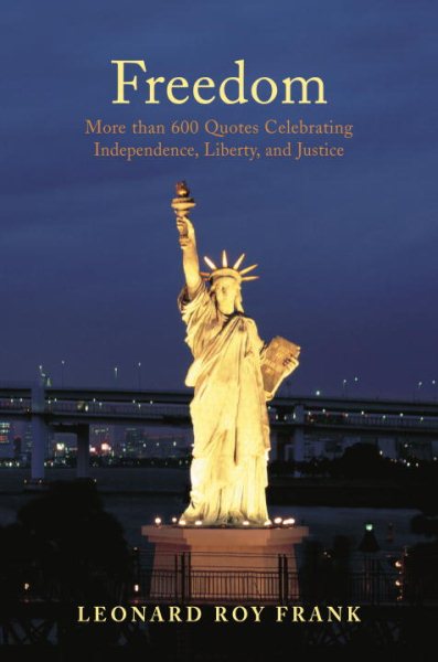 Freedom: More than 600 Quotes Celebrating Independence, Liberty, and Justice cover