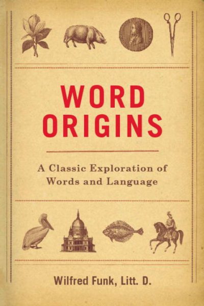 Word Origins: An Exploration and History of Words and Language