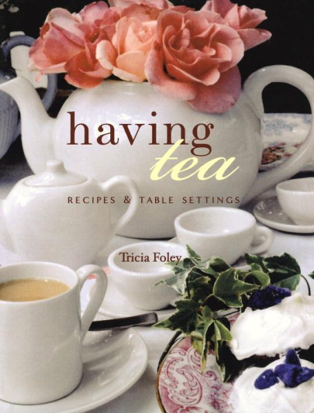 Having Tea: Recipes & Table Settings cover