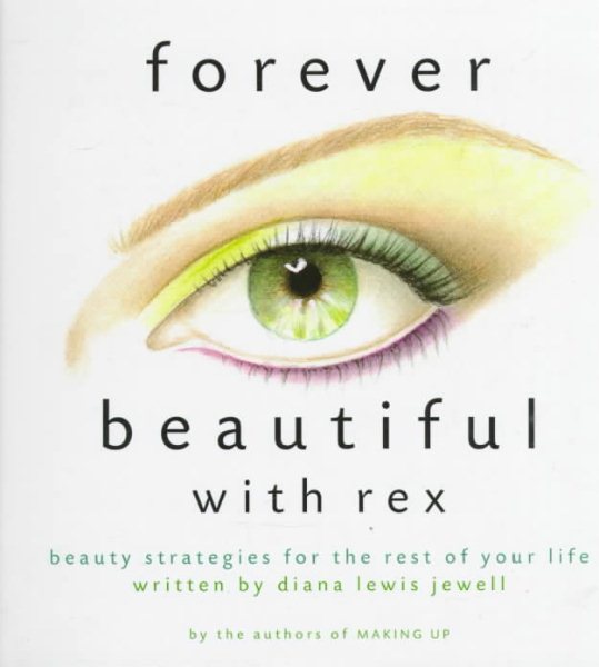 Forever Beautiful With Rex: Makeup Strategies for the Rest of Your Life cover