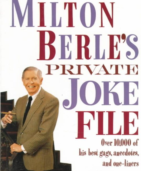 Milton Berle's Private Joke File: Over 10,000 of His Best Gags, Anecdotes, and One-Liners