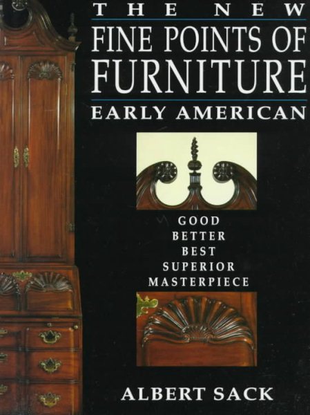 The New Fine Points of Furniture: Early American: The Good, Better, Best, Superior, Masterpiece cover