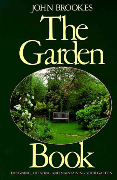 The Garden Book: Designing, Creating, and Maintaining Your Garden cover
