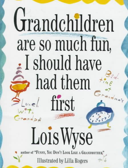 Grandchildren Are So Much Fun, I Should Have Had Them First cover
