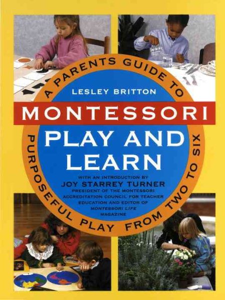 Montessori Play And Learn: A Parent's Guide to Purposeful Play from Two to Six cover