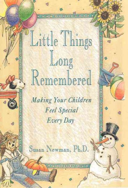 Little Things Long Remembered: Making Your Children Feel Special Every Day cover