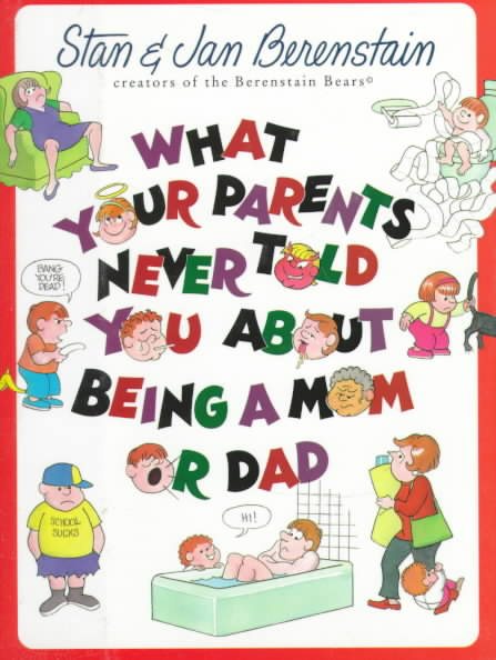 What Your Parents Never Told You About Being A Mom Or Dad cover