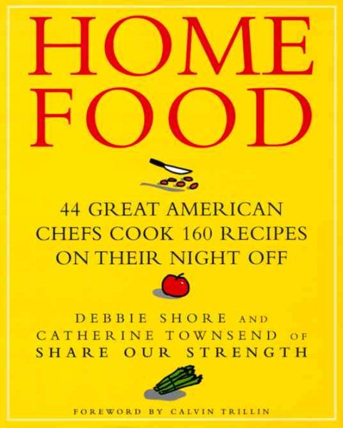 Home Food: 44 Great American Chefs Cook 160 Recipes on Their Night Off cover