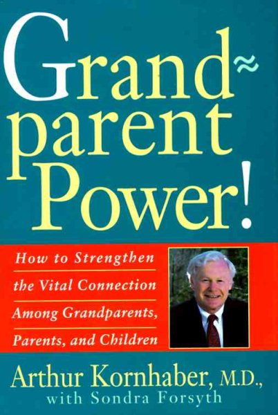 Grandparent Power!: How to Strengthen the Vital Connection Among Grandparents, Parents, and Children cover