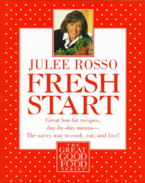 Fresh Start: Great Low-Fat Recipes, Day-by-Day Menus--The Savvy Way to Cook, Eat, and Live cover